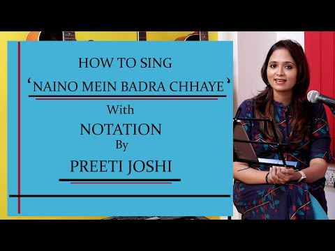 HOW TO SING | NAINO MEIN BADRA CHHAYE | WITH NOTATION | BY PREETI JOSHI | # 8