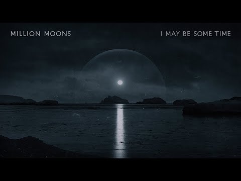 Million Moons - I May Be Some Time [Album] (2024)