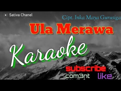Lagu karo karaoke - Ula Merawa (lirik) Sativa Chanel