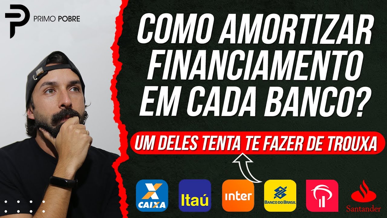 COMO FAZER AMORTIZAÇÃO DE FINANCIAMENTO NA CAIXA, ITAÚ, INTER, BANCO DO BRASIL, BRADESCO E SANTANDER