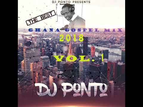 Hot Ghana Gospel Praises Mix 2018 by Dj Ponto