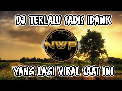 DJ TERLALU SADIS IPANK FULL BASS❗DJ VIRAL TIK TOK TERBARU 2022