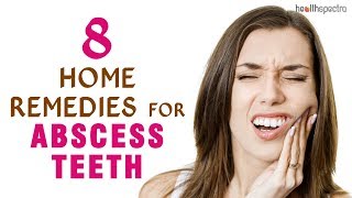 8 Home Remedies for Abscess Teeth