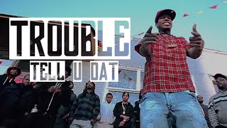 Trouble - Tell U Dat | Music Video | Jordan Tower Network