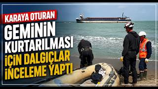 Karaya Oturan Geminin Kurtarılmasının Planlanması Amacıyla Dalgıçlar İnceleme Yaptı