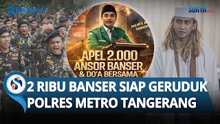 Buntut Dugaan Penganiayaan oleh Bahar Bin Smith, 2.000 Anggota Banser Kepung Polres Tangerang Kota