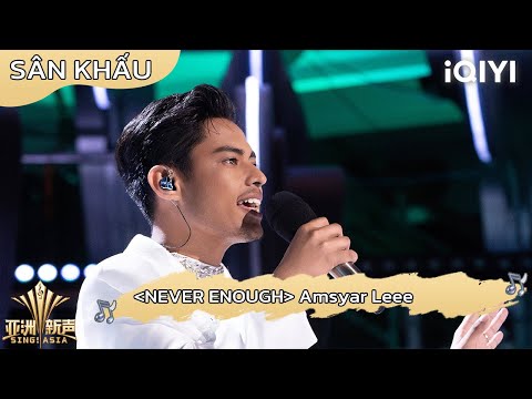 [Sân Khấu] Amsyar Leee "NEVER ENOUGH" | Giọng Hát Mới Châu Á | Sing!Asia | iQIYI
