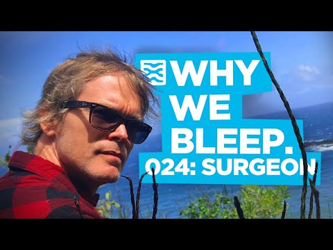 WHY WE BLEEP PODCAST 024: SURGEON