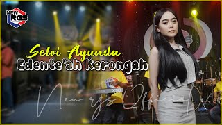 Download lagu Selvi Ayunda - Edente'ah Kerongah [ Live Music] new rgs mp3