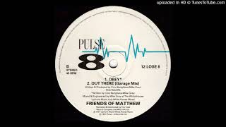 Friends Of Matthew - Out There (Garage Mix)