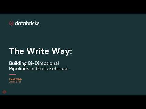 Watch: The Write Way: Building Bi-Directional Data Pipelines in the Lakehouse