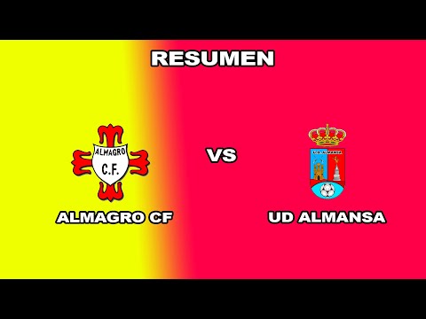 RESUMEN ALMAGRO CF - UD ALMANSA