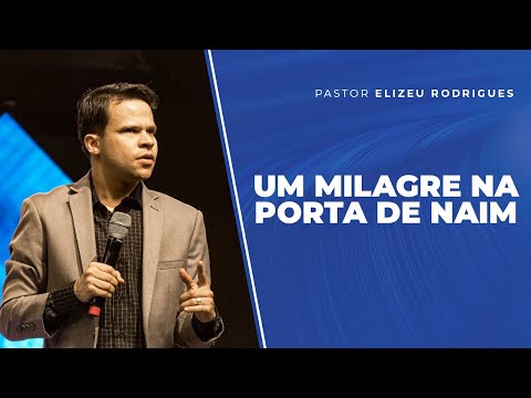 Pr. Elizeu Rodrigues | Um milagre na porta de Naim