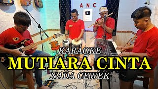 Download lagu MUTIARA CINTA KARAOKE RITA SUGIARTO NADA CEWE mp3