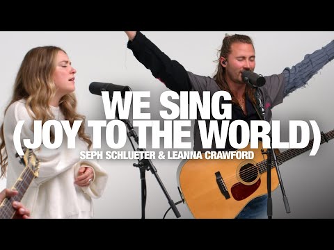 SEPH SCHLUETER & LEANNA CRAWFORD - We Sing (Joy To The World): Song Session