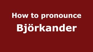 How to pronounce Bj&ouml;rkander