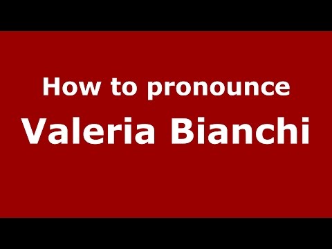 How to pronounce Valeria Bianchi (Spanish/Argentina) - PronounceNames.com