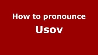 How to pronounce Usov