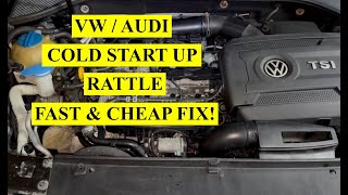 How To Fix VW  / Audi Cold Start Up Rattle   Fast, Easy & Cheap