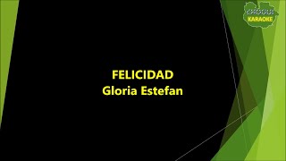 Gloria Estefan - Felicidad (Karaoke/Pista)