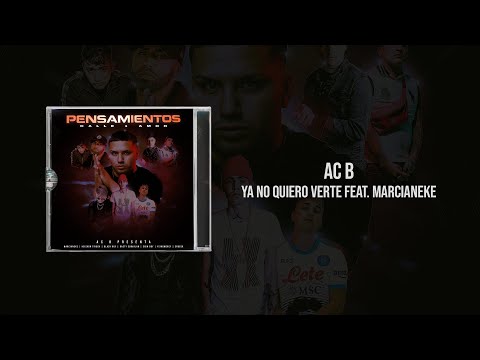 Ac B ft Marcianeke -YA NO QUIERO VERTE (Visualizer) PENSAMIENTOS (calle y amor)