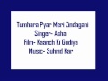 Tumhara Pyar Meri Zindagani Ka Sahara Hai- Asha (Kanch Ki Gudiya) Tumhara Pyar Meri Zindagani Ka Sahara Hai- Asha (Kanch Ki Gudiya)