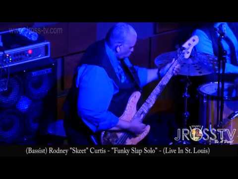 James Ross @ Rodney "Skeet" Curtis - "Funky Slap Solo" - www.Jross-tv.com (St. Louis)
