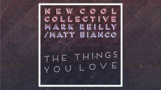 New Cool Collective & Mark Reilly - The Things You Love video