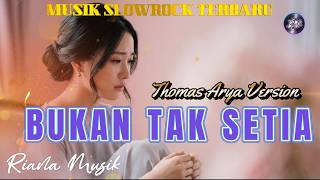 Download lagu Bukan Tak Setia-Thomas Arya versi cover slow rock terbaru,#slowrock #lagugalau #lagusedih mp3
