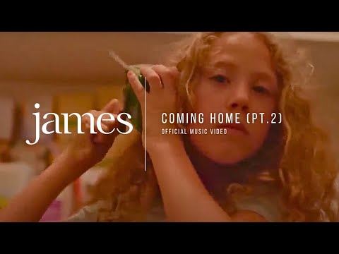 JAMES – Coming Home (Pt.2) (Official Music Video)