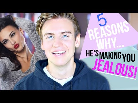 5 REASONS WHY HE'S TRYING TO MAKE YOU JEALOUS!