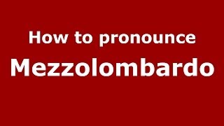 How to pronounce Mezzolombardo