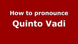 How to pronounce Quinto Vadi
