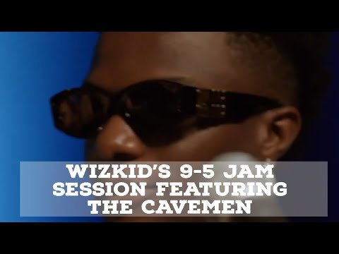 Wizkid's 9-5 Jam Session featuring the Cavemen