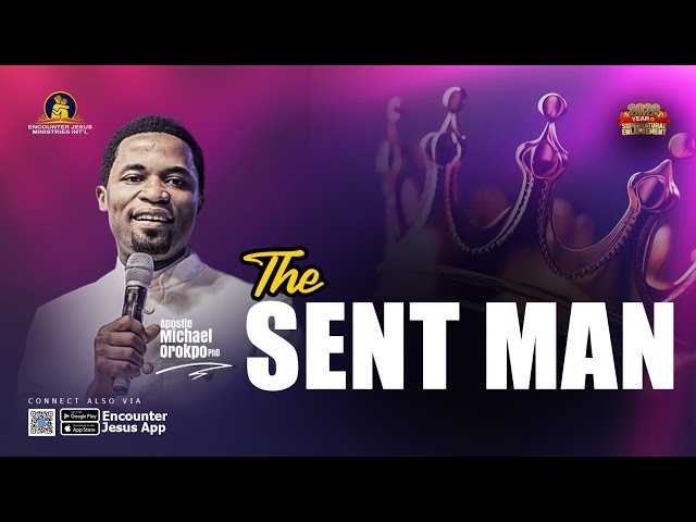 The Sent Man - Apostle Michael Orokpo, Ph.D. 