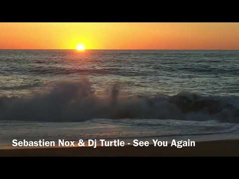 Sebastien Nox & Dj Turtle - See You Again