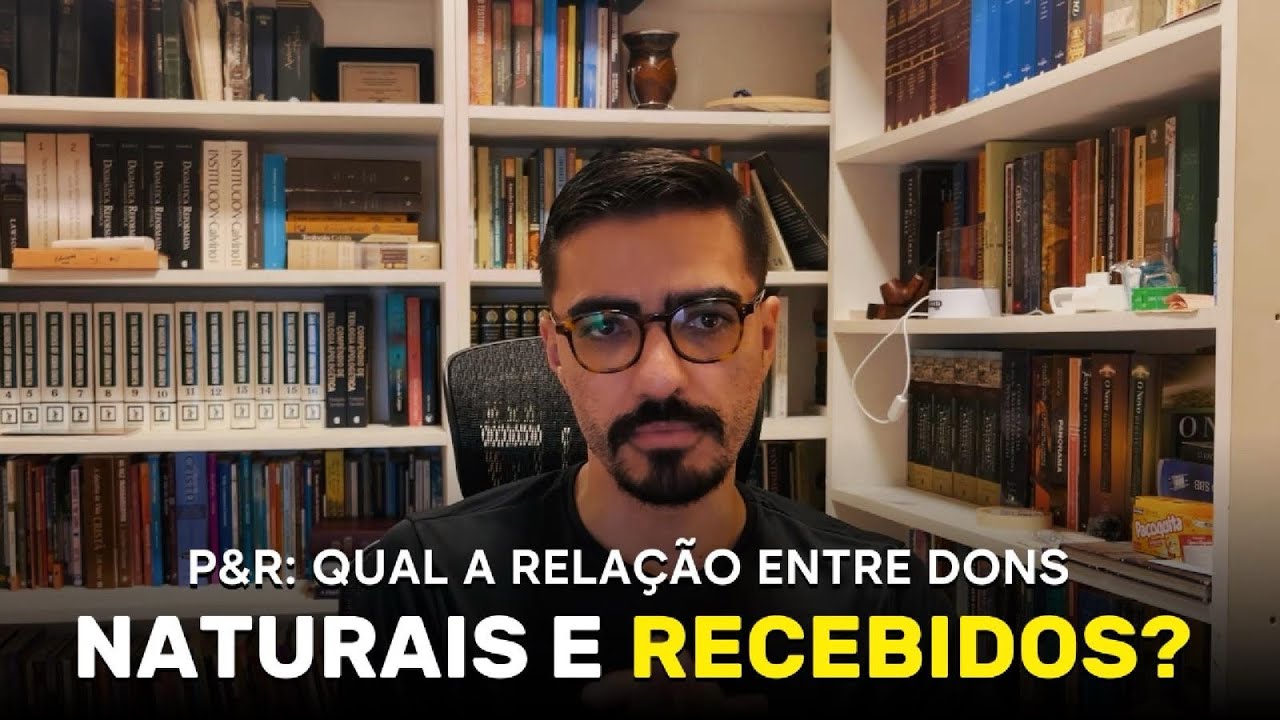 P&R 002 - Como Deus usa dons naturais e nos capacita com os extraordinários?