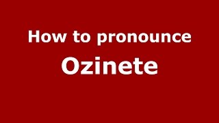 How to pronounce Ozinete