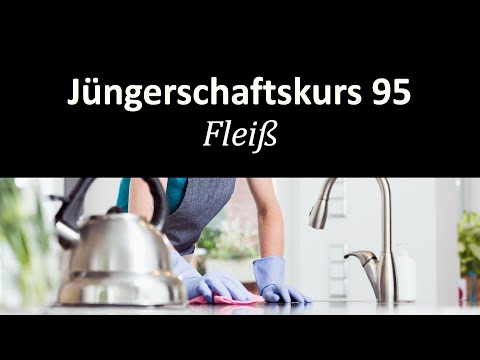 Als Christ ein gutes Vorbild sein - Jüngerschaftskurs #095 - Fleiß