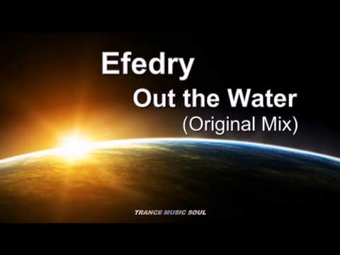 Efedry - Out the Water (Original Mix) HD