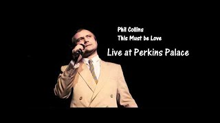 Phil Collins - This Must Be Love (Live at Perkins Palace 1982)
