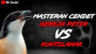 Download lagu MASTERAN CENDET GEREJA PETIR VS KUNTILANAK || NGEROLL PANJANG !! mp3