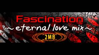 2MB - Fascination ~eternal love mix~ (HQ)