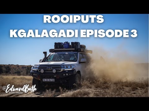 KGALAGADI | CAMPING AT ROOIPUTS  | Episode 3