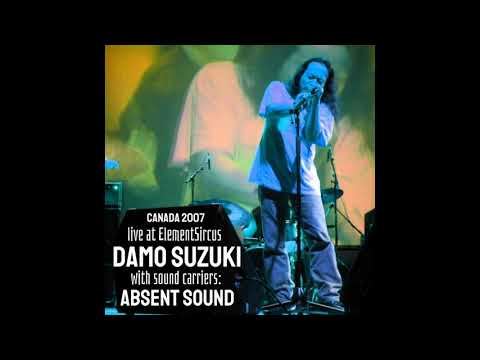 Damo Suzuki with Sound Carriers - Absent Sound - Live at ElementSircus 2007 (Full Album)