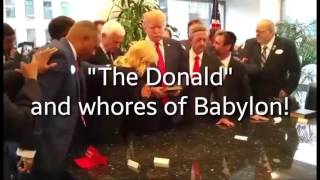 Donald Trump With The Whores of Babylon Money, Money, Money Come Out Of Her My People!!!