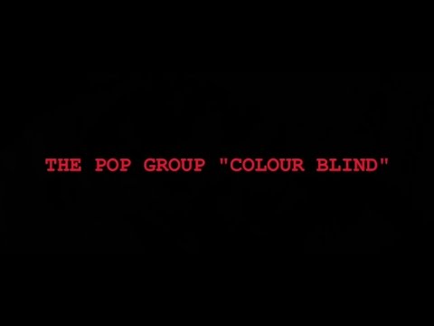 The Pop Group - Colour Blind (Official Video)