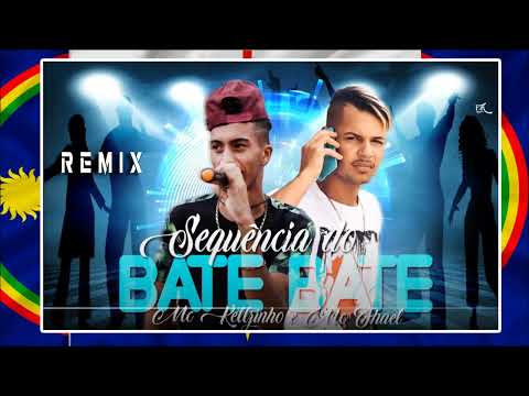 MC FHAEL E MC KELZINHO - SEQUENCIA DO BATE BATE - REMIX PISEIRO