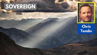 Sovereign (Lyric Video) - Chris Tomlin