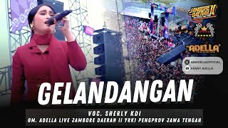 Download lagu SHERLY KDI ADELLA - GELANDANGAN || OM. ADELLA LIVE JAMDA 2 YRKI PENGPROV JAWA TENGAH mp3
